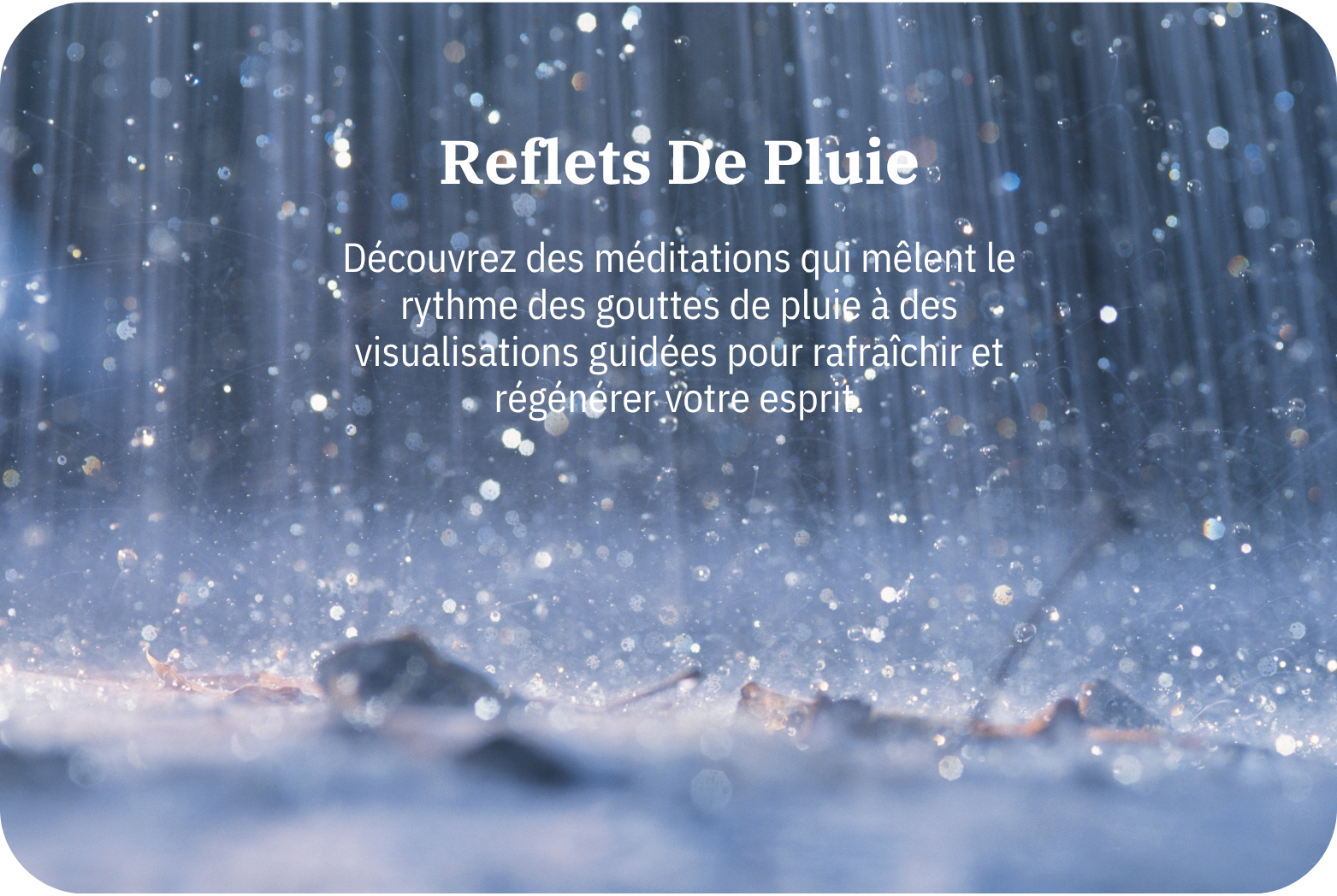 Reflets de Pluie | Méditation guidée